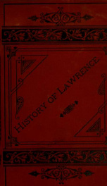 History of Lawrence, Massachusetts : with portraits and biographical sketches of ex-mayors up to 1880 and other distinguished citizens, including many business and professional men now living_cover