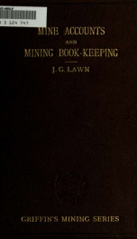 Mine accounts and mining book-keeping: a manual for the use of students, managers of metalliferous mines and collieries, and others interested in mining. With numerous examples from the actual practice of leading mining companies_cover