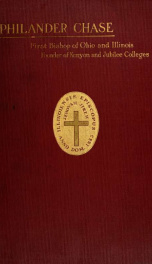 The life of Philander Chase, first bishop of Ohio and Illinois, founder of Kenyon and Jubilee colleges_cover