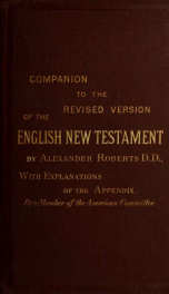 Companion to the revised version of the New Testament, explaining the reasons for the changes made on the authorized version_cover