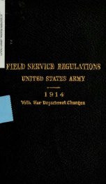 Field service regulations, United States Army, 1914 : text corrections to December 20, 1916, changes no. 5_cover