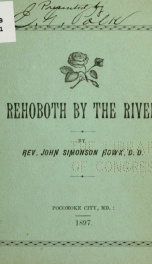 Rehoboth by the river : a sketch of the ancient Presbyterian church at Rehoboth, Md._cover