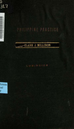 A treatise on Philippine practice : including the law of evidence applicable to all courts and all laws relating to the primary courts, topically arranged and annotated, with appropriate decisions of the Supreme Court and opinions of the Attorney General,_cover