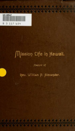 Mission life in Hawaii : memoir of Rev. William P. Alexander_cover