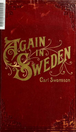 Again in Sweden : sketches and reminiscenes from the land of our forefathers during the year of the great exposition and the king's jubilee, 1897_cover