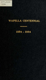 Wapella centennial, 1854-1954 : Wapella, Illinois, August 27, 28, 29, 1954 : 100 years of progress : souvenir booklet_cover