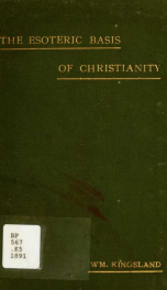 The esoteric basis of christianity, or, Theosophy and christian doctrine : a paper read before the Blavatsky Lodge of the Theosophical Society_cover