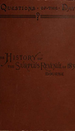 The history of the surplus revenue of 1837; being an account of its origin, its distribution among the states, and the uses to which it was applied_cover