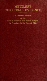 Trial evidence; a practical treatise on the law of evidence and related subjects in procedure in the state of Ohio_cover