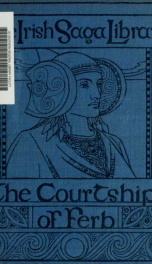 The courtship of Ferb : an Old Irish romance transcribed in the twelfth century into the Book of Leinster_cover