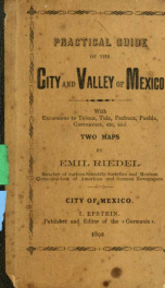 Practical guide of the city and valley of Mexico. With excursions to Toluca, Tula, Pachuca, Puebla, Cuernavaca, etc., and two maps_cover