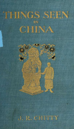 Things seen in China / by J. R. Chitty; with fifty illustrations_cover