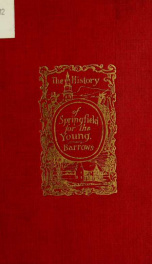 The history of Springfield in Massachusetts, for the young; being also in some part the history of other towns and cities in the county of Hampden_cover