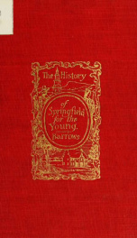 The history of Springfield in Massachusetts for the young; being also in some part the history of other towns and cities in the county of Hampden_cover