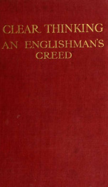 Clear thinking, or, An Englishman's creed_cover