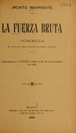 La fuerza bruta : comedia en un acto y dos cuadros, en prosa original_cover