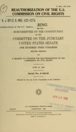 Reauthorization of the U.S. Commission on Civil Rights : hearing before the Subcommittee on the Constitution of the Committee on the Judiciary, United States Senate, One Hundred Third Congress, second session, on a hearing to consider the reauthorization _cover