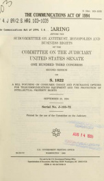 The Communications Act of 1994 : hearing before the Subcommittee on Antitrust, Monopolies, and Business Rights of the Committee on the Judiciary, United States Senate, One Hundred Third Congress, second session on S. 1822, a bill focusing on consumer choi_cover