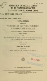 Nomination of Bruce A. Lehman to be Commissioner of the U.S. Patent and Trademark Office : hearing before the Committee on the Judiciary, United States Senate, One Hundred Third Congress, first session on the nomination of Bruce A. Lehman to be Commission_cover