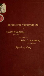 Inaugural ceremonies of Grover Cleveland, president and Adlai E. Stevenson, vice-president. March 4, 1893_cover