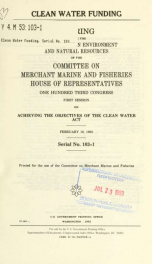 Clean water funding : hearing before the Subcommittee on Environment and Natural Resources of the Committee on Merchant Marine and Fisheries, House of Representatives, One Hundred Third Congress, first session, on achieving the objectives of the Clean Wat_cover