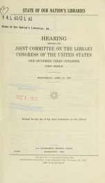 State of our nation's libraries : hearing before the Joint Committee on the Library, Congress of the United States, One Hundred Third Congress, first session, Wednesday, April 21, 1993_cover