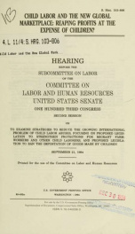 Child labor and the new global marketplace : reaping profits at the expense of children? : hearing before the Subcommittee on Labor of the Committee on Labor and Human Resources, United States Senate, One Hundred Third Congress, second session ... Septemb_cover
