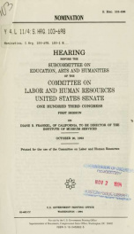 Nomination : hearing before the Subcommittee on Education, Arts, and Humanities of the Committee on Labor and Human Resources, United States Senate, One Hundred Third Congress, first session, on Diane B. Frankel, of California, to be Director of the Insti_cover