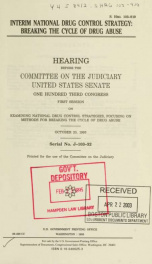 Interim national drug control strategy : breaking the cycle of drug abuse : hearing before the Committee on the Judiciary, United States Senate, One Hundred Third Congress, first session, on examining national drug control strategies, focusing on methods _cover