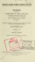 Violence against women : fighting the fear : hearing before the Committee on the Judiciary, United States Senate, One Hundred Third Congress, first session, on examining the rise of violence against women in the state of Maine and in other rural areas, So_cover