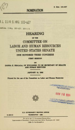 Nomination : hearing of the Committee on Labor and Human Resources, United States Senate, One Hundred Third Congress, first session, on Donna E. Shalala, of Wisconsin, to be Secretary of Health and Human Services, January 15, 1993_cover