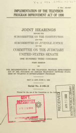 Implementation of the Television Program Improvement Act of 1990 : joint hearings before the Subcommittee on the Constitution and the Subcommittee on Juvenile Justice of the Committee on the Judiciary, United States Senate, One Hundred Third Congress, fir_cover