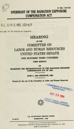 Oversight of the Radiation Expposure [sic] Compensation Act : hearing of the Committee on Labor and Human Resources, United States Senate, One Hundred Third Congress, first session, on examining the implementation of the Radiation Exposure Compensation Ac_cover