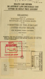 Health care reform : do antitrust laws discourage cost cutters or defeat price gougers? : hearing before the Subcommittee on Antitrust, Monopolies, and Business Rights of the Committee on the Judiciary, United States Senate, One Hundred Third Congress, fi_cover