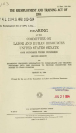 The Reemployment and Training Act of 1994 : hearing of the Committee on Labor and Human Resources, United States Senate, One Hundred Third Congress, second session ... March 16, 1994_cover