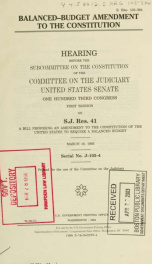 Balanced-budget amendment to the constitution : hearing before the Subcommittee on the Constitution of the Committee on the Judiciary, United States Senate, One Hundred Third Congress, first session, on S.J. Res. 41 ... March 16, 1993_cover