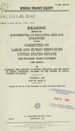 School finance equity : hearing before the Subcommittee on Education, Arts, and Humanities of the Committee on Labor and Human Resources, United States Senate, One Hundred Third Congress, first session ... October 4, 1993, East St. Louis, IL_cover