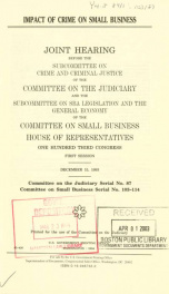 Impact of crime on small business : joint hearing before the Subcommittee on Crime and Criminal Justice of the Committee on the Judiciary and the Subcommittee on SBA Legislation and the General Economy of the Committee on Small Business, House of Represen_cover