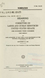 Nomination : hearing of the Committee on Labor and Human Resources, United States Senate, One Hundred Third Congress, first session, on Jane Alexander, of New York, to be chairperson of the National Endowment for the Arts, September 22, 1993_cover