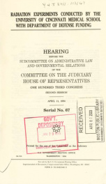 Radiation experiments conducted by the University of Cincinnati Medical School with Department of Defense funding : hearing before the Subcommittee on Administrative Law and Governmental Relations of the Committee on the Judiciary, House of Representative_cover
