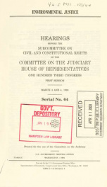 Environmental justice : hearings before the Subcommittee on Civil and Constitutional Rights of the Committee on the Judiciary, House of Representatives, One Hundred Third Congress, first session, March 3 and 4, 1993_cover