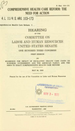 Comprehensive health care reform : the need for action : hearing before the Committee on Labor and Human Resources, United States Senate, One Hundred Third Congress, first session, on examining the impact of escalating health care costs on business, gover_cover