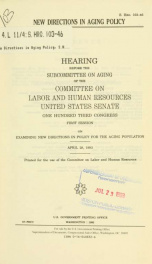 New directions in aging policy : hearing before the Subcommittee on Aging of the Committee on Labor and Human Resources, United States Senate, One Hundred Third Congress, first session, on examining new directions in policy for the aging population, April_cover