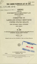 The Career Pathways Act of 1993 : hearing before the Subcommittee on Employment and Productivity of the Committee on Labor and Human Resources, United States Senate, One Hundred Third Congress, first session, on S. 456, to establish school-to-work transit_cover