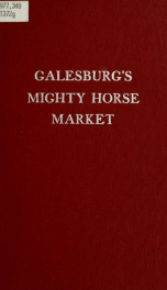 Galesburg's mighty horse market : Leroy Marsh Sales Barn 1877-1920_cover