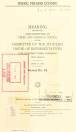 Federal firearms licensing : hearing before the Subcommittee on Crime and Criminal Justice of the Committee on the Judiciary, House of Representatives, One Hundred Third Congress, first session, June 17, 1993_cover