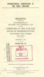 International competition in the steel industry : hearing before the Subcommittee on Economic and Commercial Law of the Committee on the Judiciary, House of Representatives, One Hundred Third Congress, first session, September 30, 1993_cover