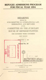 Refugee admissions program for fiscal year 1994 : hearing before the Subcommittee on International Law, Immigration, and Refugees of the Committee on the Judiciary, House of Representatives, One Hundred Third Congress, first session, September 23, 1993_cover