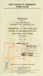 State taxation of nonresidents' pension income : hearing before the Subcommittee on Economic and Commerical [sic] Law of the Committee on the Judiciary, House of Representatives, One Hundred Third Congress, first session, July 22, 1993_cover
