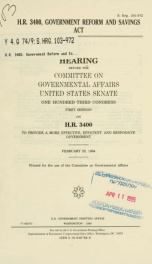 H.R. 3400, Government Reform and Savings Act : hearing before the Committee on Governmental Affairs, United States Senate, One Hundred Third Congress, first [i.e. second] session, on H.R. 3400, to provide a more effective, efficient, and responsive govern_cover